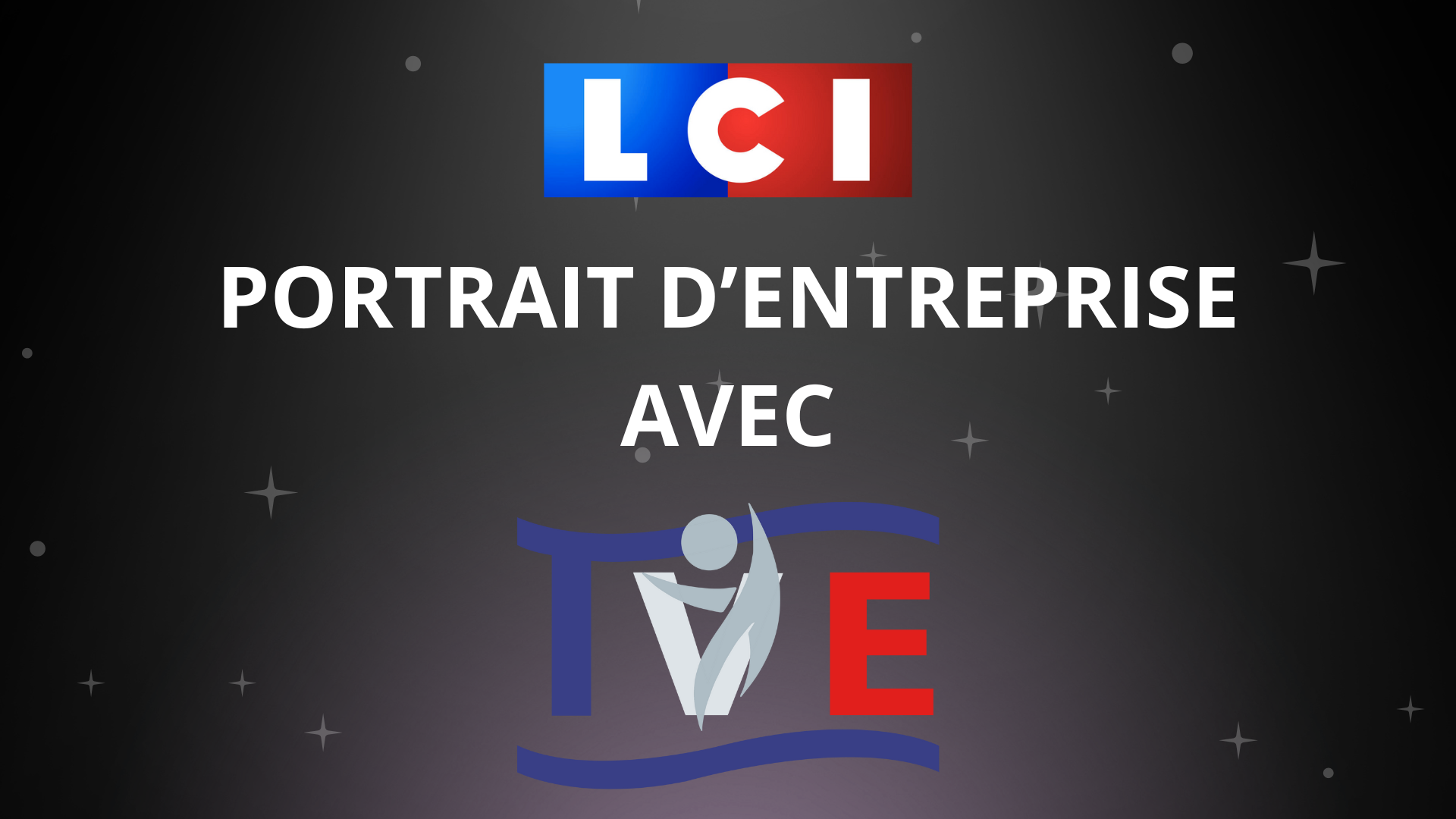 LCI : Portrait d'entreprise avec TVE